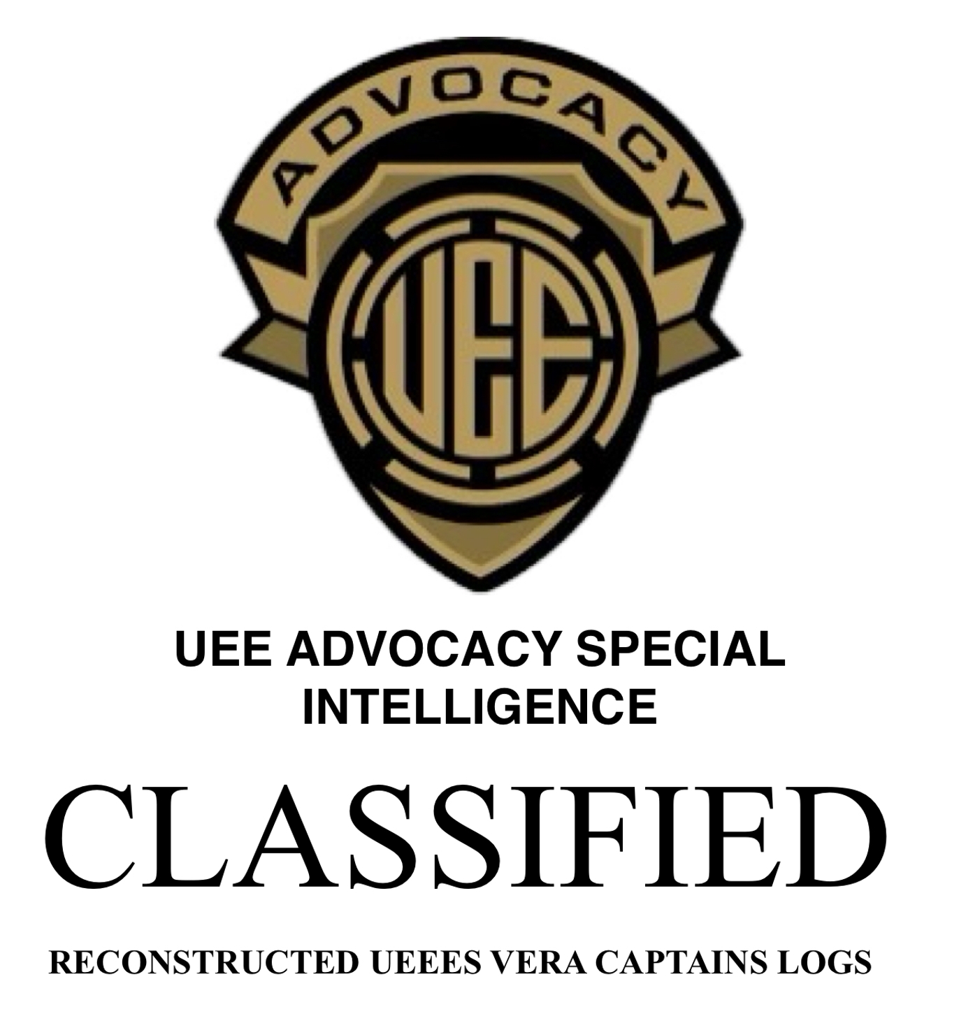 UEE ADVOCACY SPECIAL INTELLIGENCE RECONSTRUCTED UEEES VERA CAPTAINS LOGS  