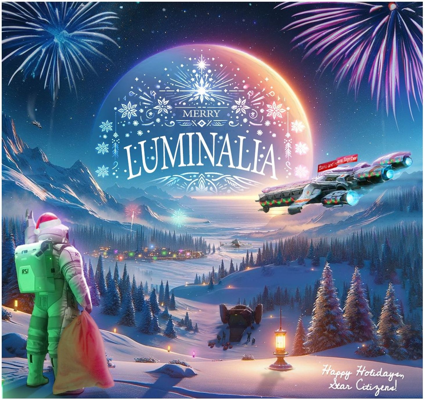 Luminalia Greetings Card

"It's time for Luminalia Santa to get ready!"

Hey Star Citizens, Luminalia's here! Let's light up the 'verse, share laughs, loot, and adventures. Here's to a stellar holiday season. Party on and fly high—Happy Luminalia! 